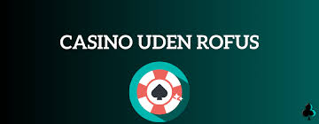 Casino Udenom Rufus Oplev Spiloplevelsen Uden Restriktioner Casino Udenom Rufus Oplev Spiloplevelsen Uden Restriktioner